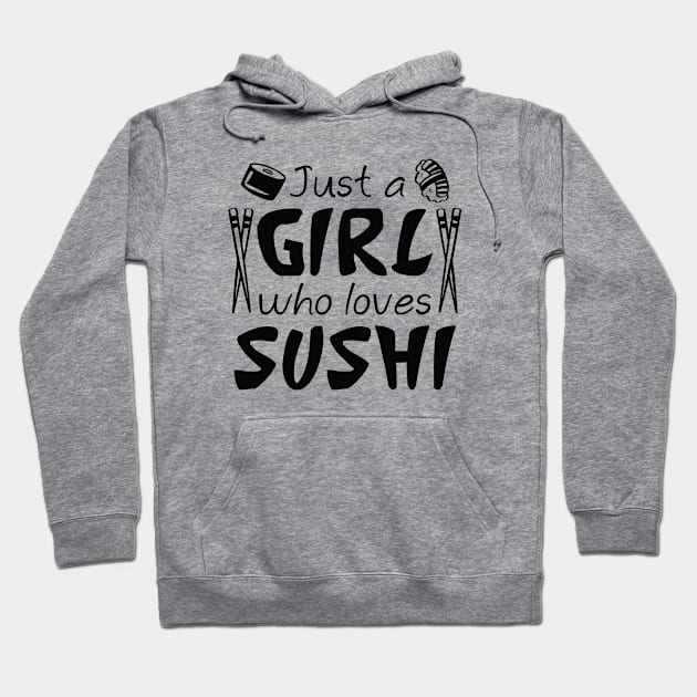 Just A Girl Who Loves Sushi Hoodie by LuckyFoxDesigns